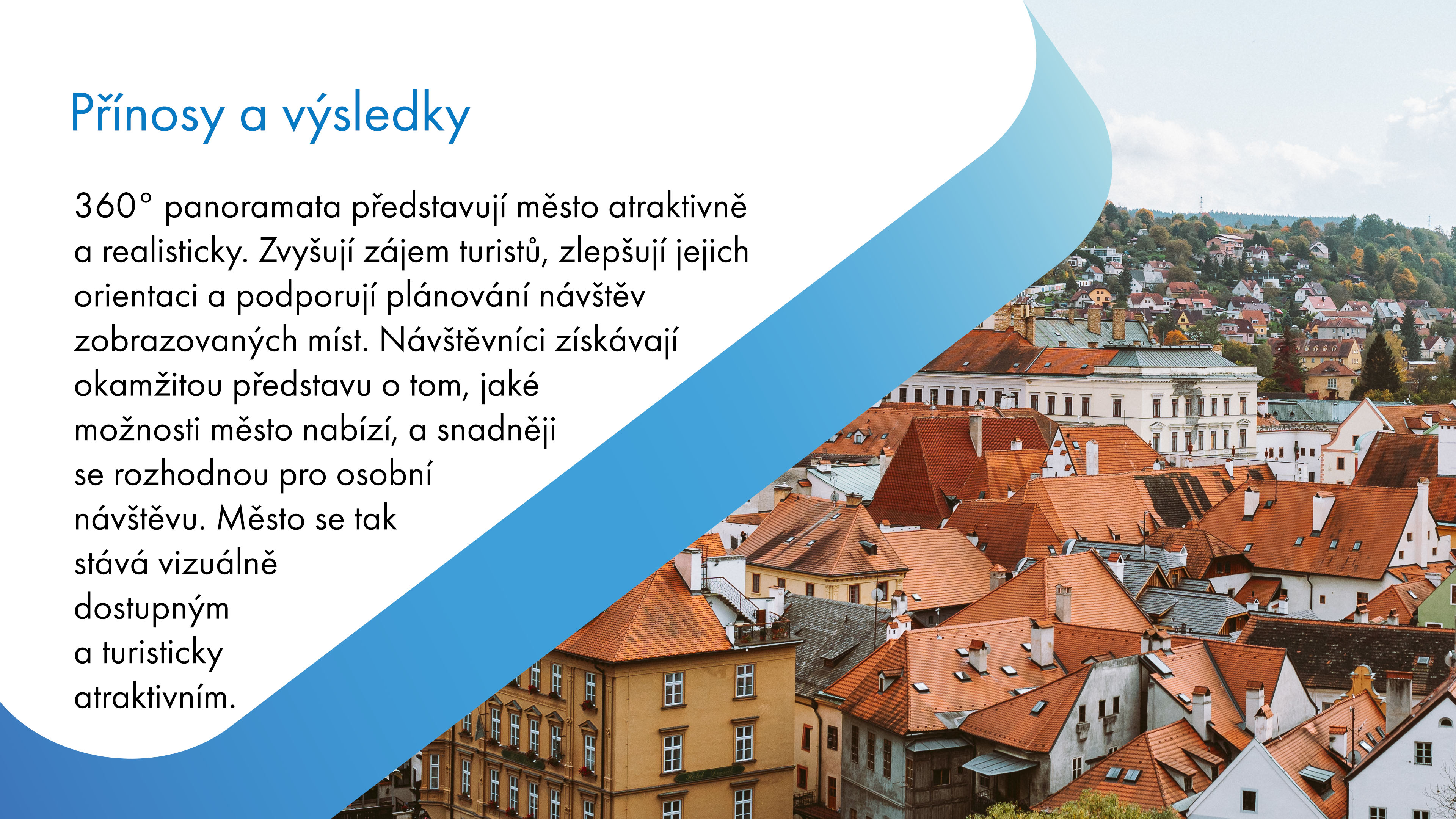 360stupňová panoramatická prohlídka dělá město atraktivnější a přístupnější pro návštěvníky, kteří si mohou prohlédnout jeho krásy a zajímavosti z pohodlí svého domova.